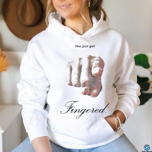 You Just Got Fingered Shirt