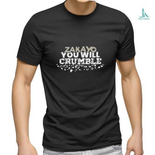 Zakayo You Will Crumble Shirt