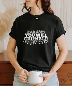 Zakayo You Will Crumble Shirt