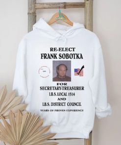 Ziggy Sobotka Re Elect Frank Sobotka For Secretary Treasurer Shirt