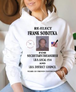 Ziggy Sobotka Re Elect Frank Sobotka For Secretary Treasurer Shirt
