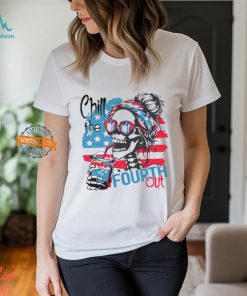 chill the fourth out happy 4th of july patriotic us t shirt