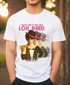i never sals it was nice lou reed shirt