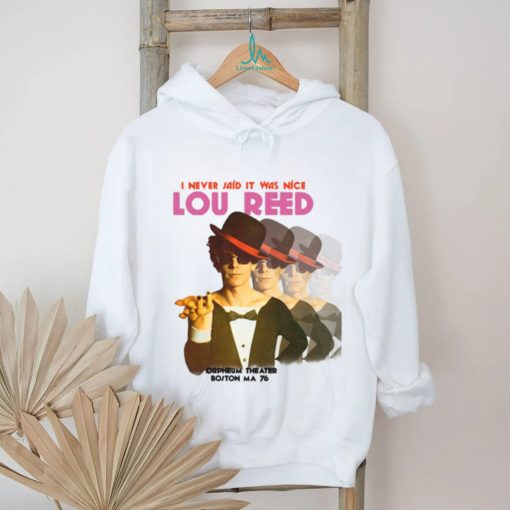 i never sals it was nice lou reed shirt