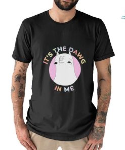 t's The Dawg in Me Shirt