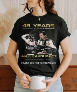 49 years 1975 2024 dale earnhardt cup champion thank you for the memories shirt