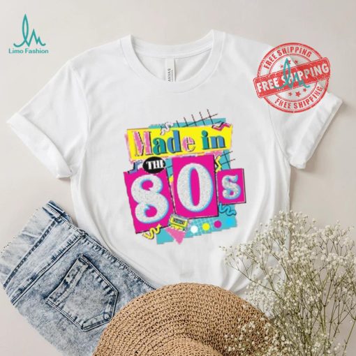 80’s Baby 90’s Made Me Shirt, 80s Girl Retro Shirt, 80’s Baby Tee, ROM564, Favorite Birthday Shirt