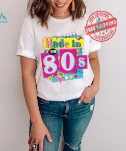 80's Baby 90's Made Me Shirt, 80s Girl Retro Shirt, 80's Baby Tee, ROM564, Favorite Birthday Shirt