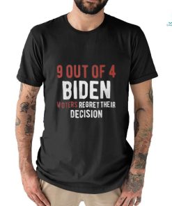 9 out of 4 biden voters regret their decision shirt