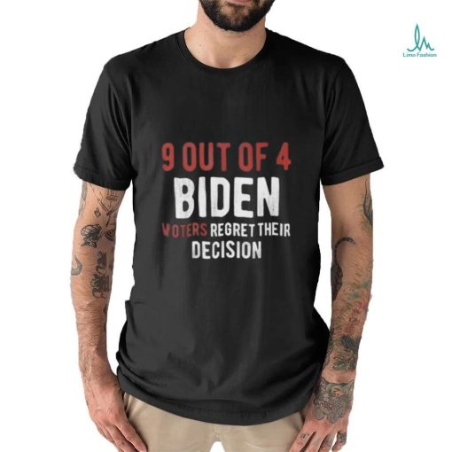 9 out of 4 biden voters regret their decision shirt