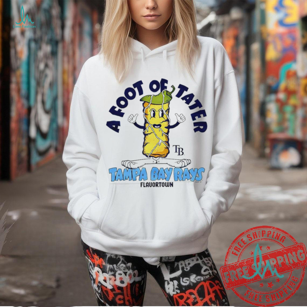 A foot of tater Flavortown Tampa Bay Rays shirt A foot of tater Flavortown Tampa Bay Rays shirt