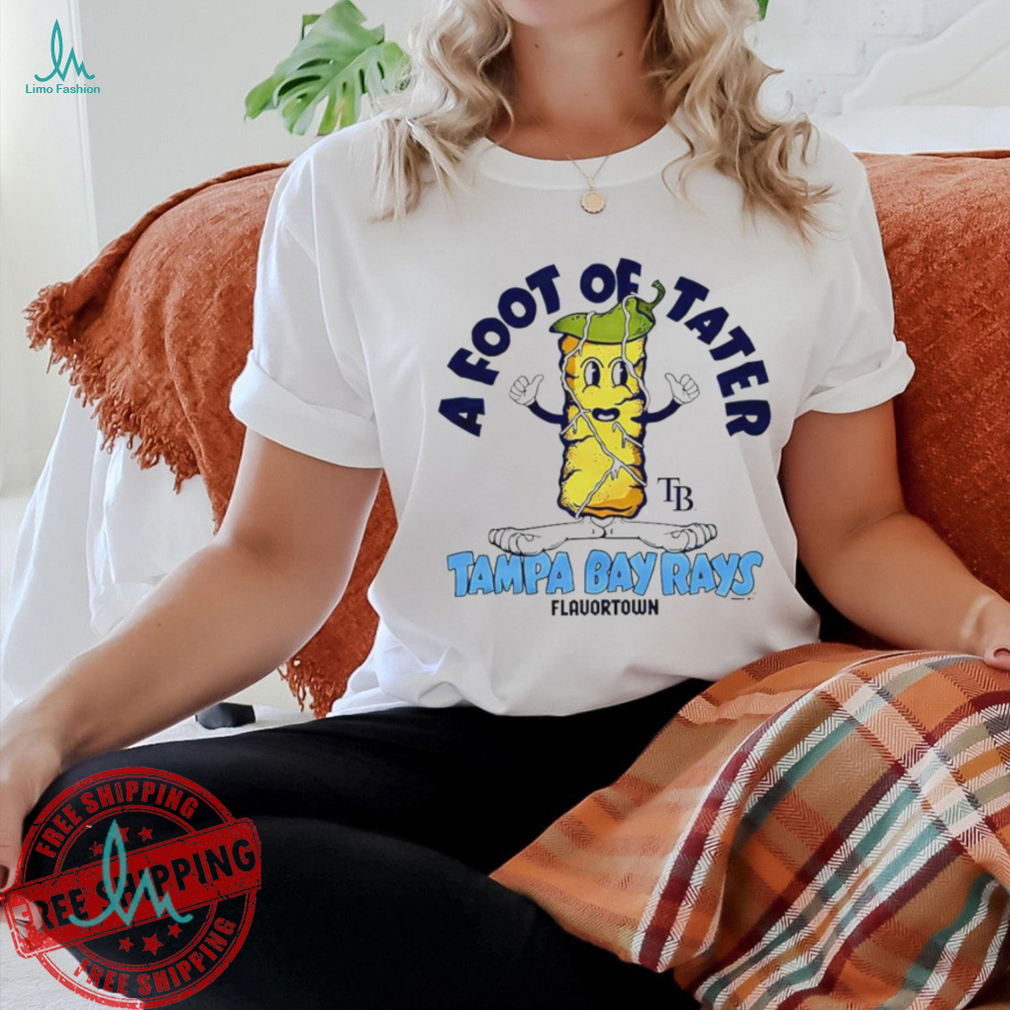 A foot of tater Flavortown Tampa Bay Rays shirt A foot of tater Flavortown Tampa Bay Rays shirt