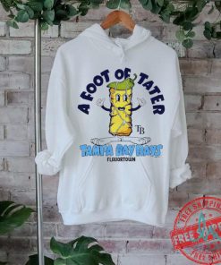 A foot of tater Flavortown Tampa Bay Rays shirt