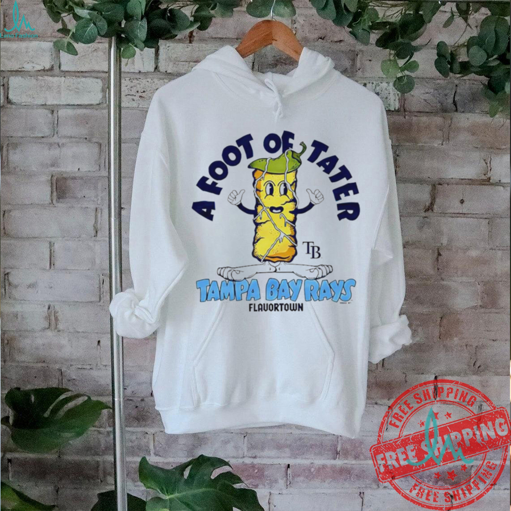 A foot of tater Flavortown Tampa Bay Rays shirt A foot of tater Flavortown Tampa Bay Rays shirt