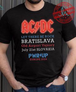 AC DC Let There Be Rock Bratislava Old Airport Vajnory July 21st Slovakia PWR Up Europe 2024 shirt