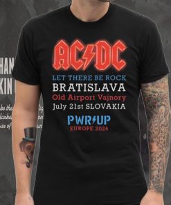 AC DC Let There Be Rock Bratislava Old Airport Vajnory July 21st Slovakia PWR Up Europe 2024 shirt