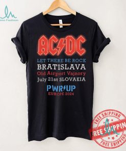 AC DC Let There Be Rock Bratislava Old Airport Vajnory July 21st Slovakia PWR Up Europe 2024 shirt