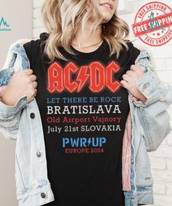 AC DC Let There Be Rock Bratislava Old Airport Vajnory July 21st Slovakia PWR Up Europe 2024 shirt