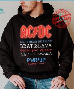 AC DC Let There Be Rock Bratislava Old Airport Vajnory July 21st Slovakia PWR Up Europe 2024 shirt