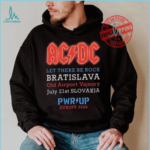 AC DC Let There Be Rock Bratislava Old Airport Vajnory July 21st Slovakia PWR Up Europe 2024 shirt