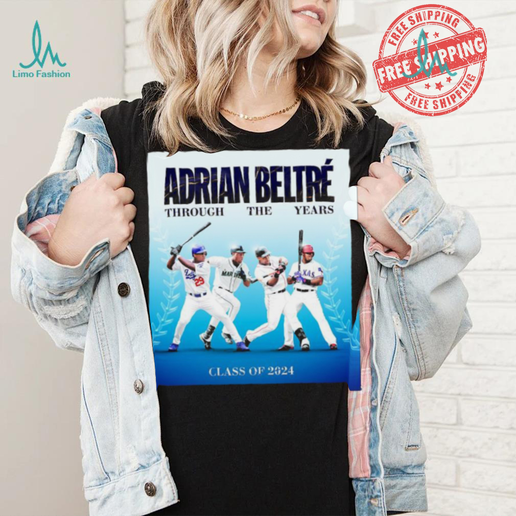 Adrian Beltré Through The Years Class Of 2024 T Shirt Adrian Beltré Through The Years Class Of 2024 T Shirt