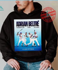 Adrian Beltré Through The Years Class Of 2024 T Shirt, hoodie, sweater, long sleeve and tank top Adrian Beltré Through The Years Class Of 2024 T Shirt