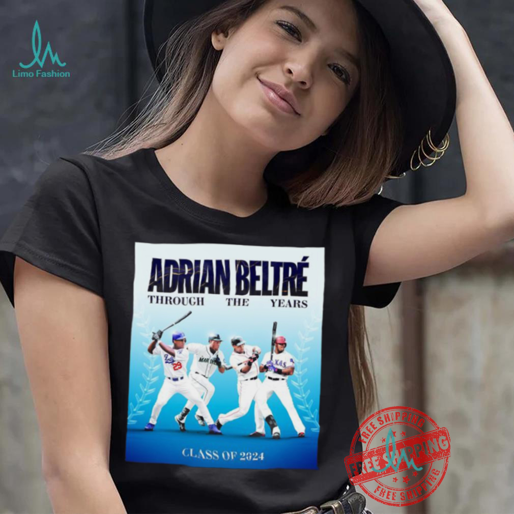 Adrian Beltré Through The Years Class Of 2024 T Shirt Adrian Beltré Through The Years Class Of 2024 T Shirt