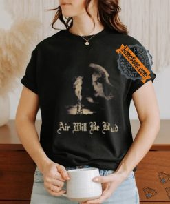 Air Will Be Bud T Shirts