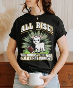 All Rise The Fantasy Football Goat Has Arrived T shirt
