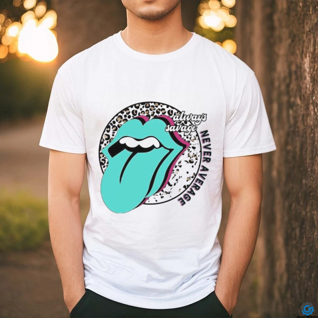 Always Savage Never Average Shirt Always Savage Never Average Shirt
