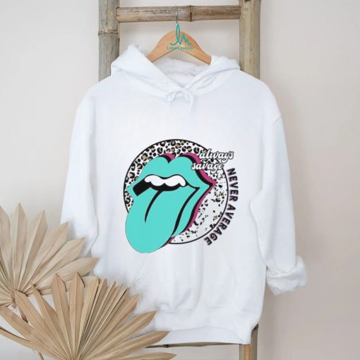 Always Savage Never Average Shirt