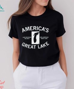 America’s Great Lake Lake Michigan The Only 100 American Great Lake Text Shirt