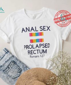 Anal Sex Prolapsed Rectum Romans 1 27 Shirt