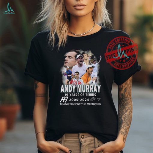 Andy Murray 19 Year Of Tennis 2005 2024 Thanks You For The Memories T Shirt