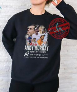 Andy Murray 19 Year Of Tennis 2005 2024 Thanks You For The Memories T Shirt