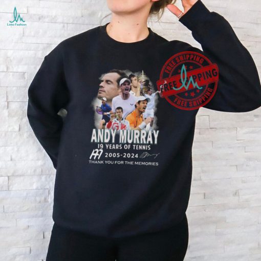 Andy Murray 19 Year Of Tennis 2005 2024 Thanks You For The Memories T Shirt