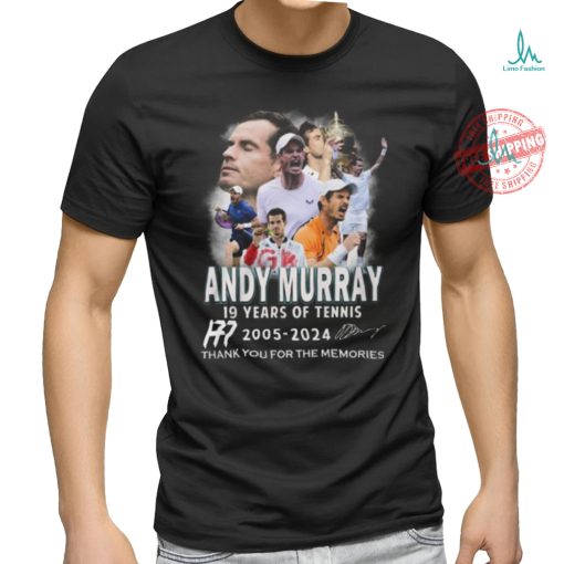 Andy Murray 19 Years Of Tennis 2005 2024 Thank You For The Memories T Shirt