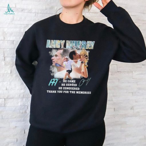 Andy Murray He Came He Served He Conquered Thank You For The Memories T Shirt