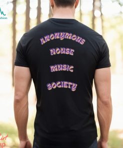 Anonymous House Music Society Shirts