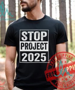 Anti Donald Trump Project 2025 For President Of America 2024 Stop Project Unisex T Shirt