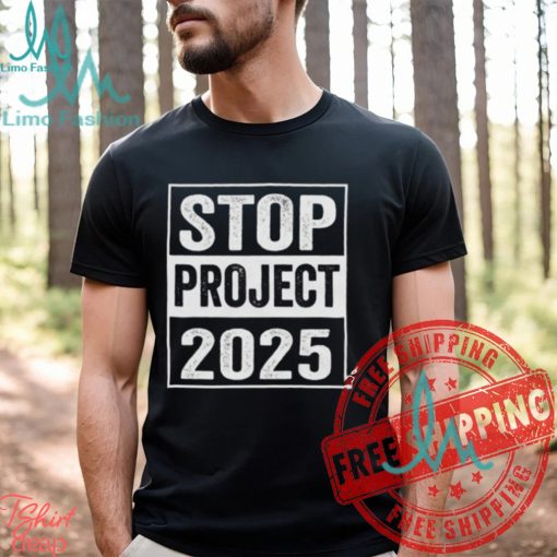 Anti Donald Trump Project 2025 For President Of America 2024 Stop Project Unisex T Shirt