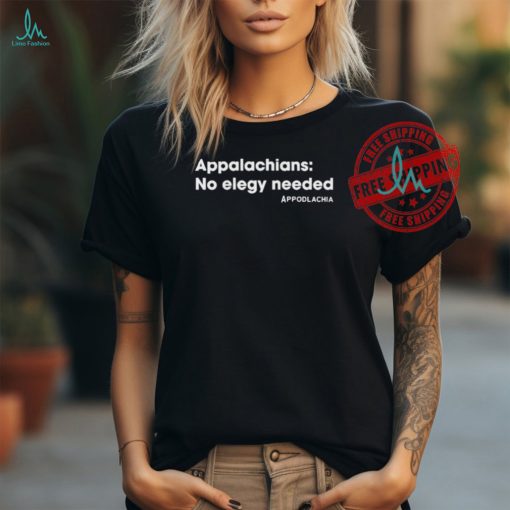 Appalachians No Elegy Needed Appodlachia T Shirts