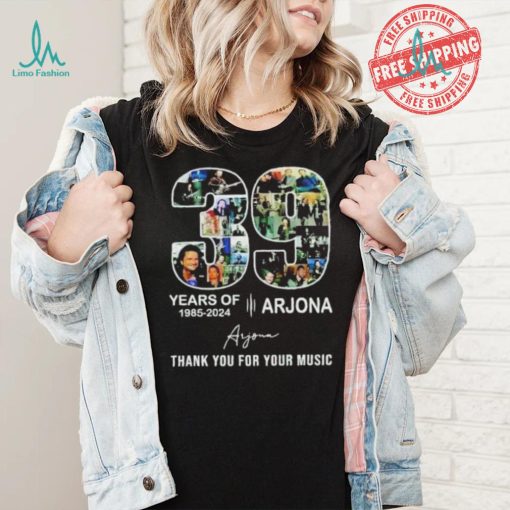 Arjona 39 years of 1985 2024 thank you for your music signature shirt