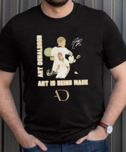 Art Donaldson Art Is Being Made Signature Shirt