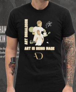 Art Donaldson Art Is Being Made Signature Shirt