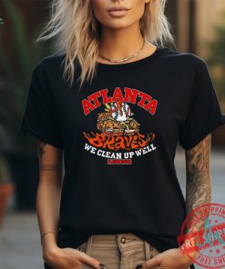 Atlanta Braves we clean up well ball shirt