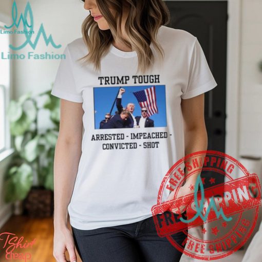 Attempted Assassination Of Donald Trump Tough Arrested Impeached Convicted Shot Unisex T Shirt