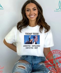 Attempted Assassination Of Donald Trump Tough Arrested Impeached Convicted Shot Unisex T Shirt