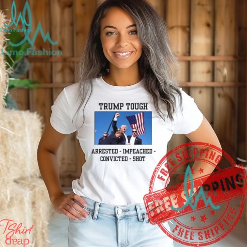 Attempted Assassination Of Donald Trump Tough Arrested Impeached Convicted Shot Unisex T Shirt