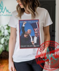 Attempted Assassination Of Donald Trump United We Stand Fight Fight Fight Unisex T Shirt